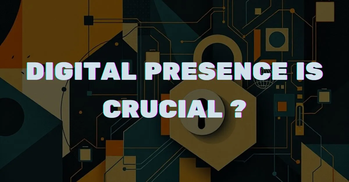 Why Digital Presence is Crucial for Digital Growth